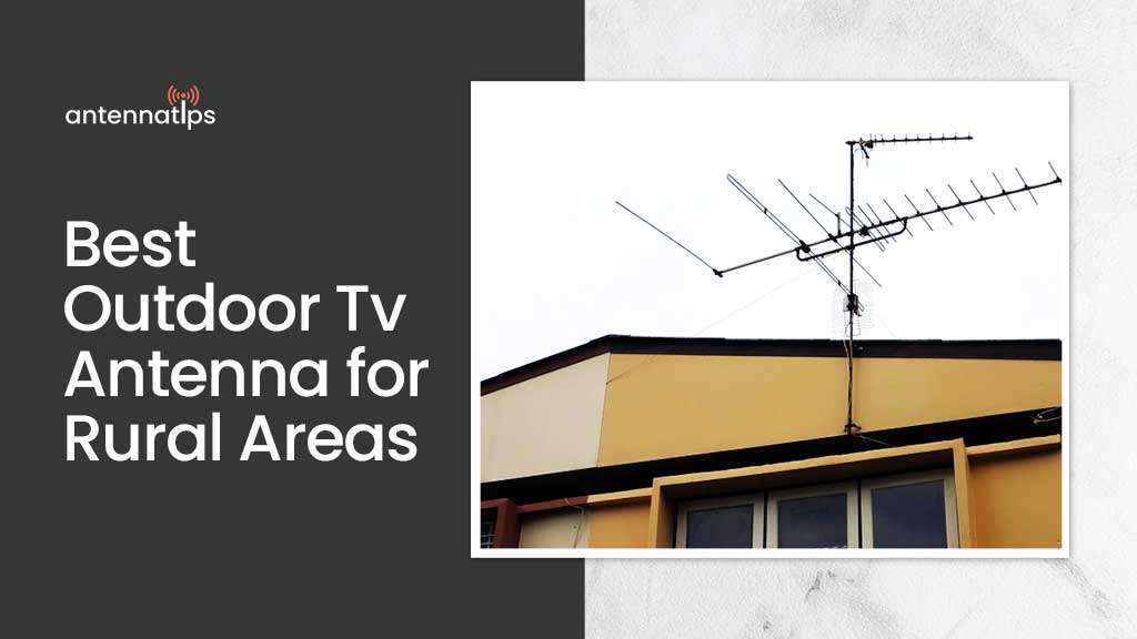 Best Outdoor Tv Antenna for Rural Areas