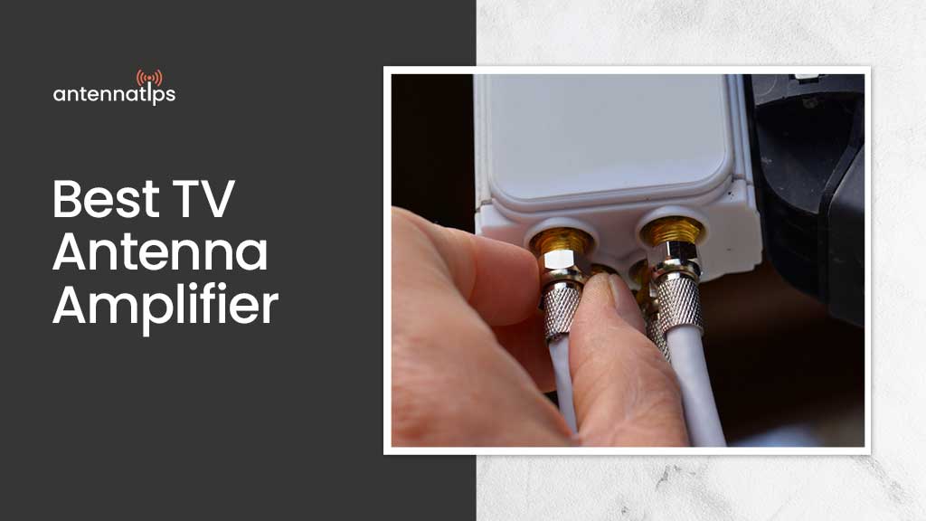 9 Best TV Antenna Amplifier Reviews