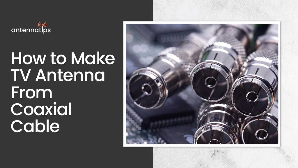 How to Make TV Antenna From Coaxial Cable