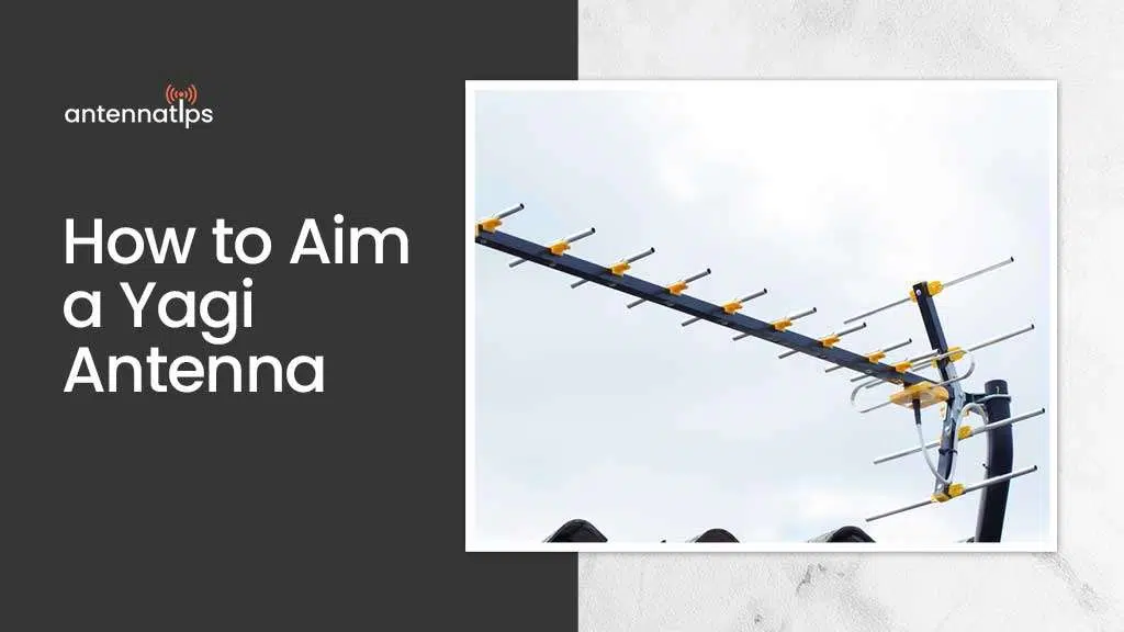 How to Aim a Yagi Antenna