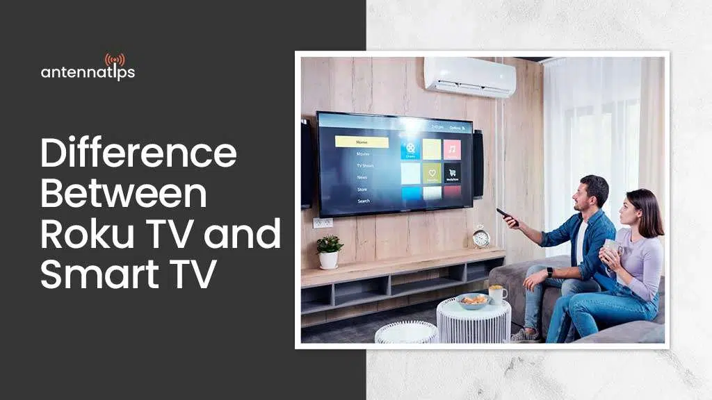Difference Between Roku TV and Smart TV